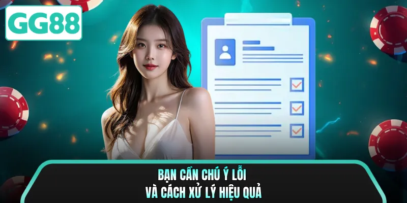 Bạn cần chú ý lỗi và cách xử lý hiệu quả 