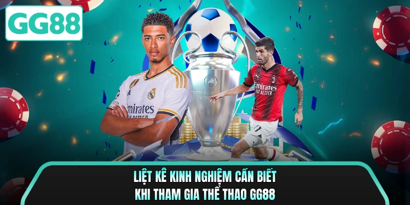 Liệt kê kinh nghiệm cần biết khi tham gia thể thao GG88