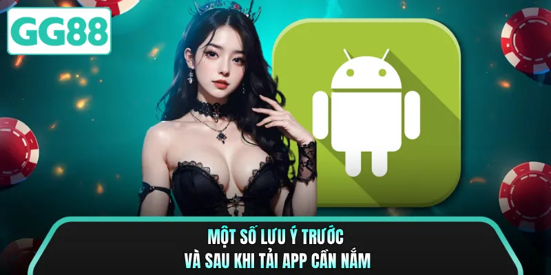 Một số lưu ý trước và sau khi tải app cần nắm